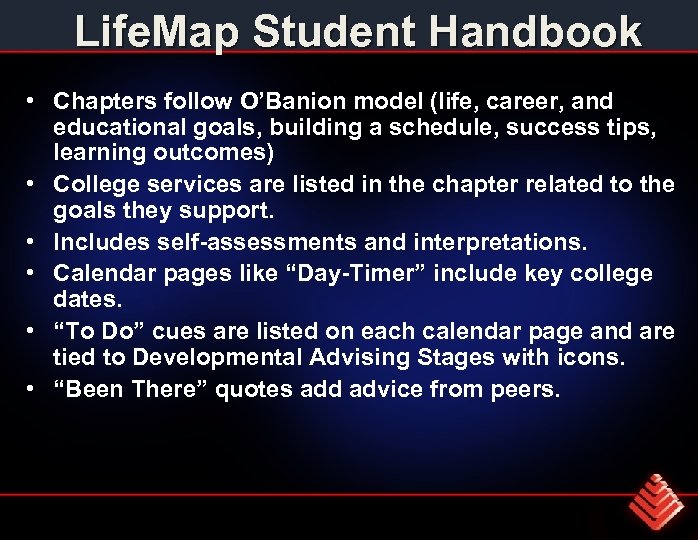 Life. Map Student Handbook • Chapters follow O’Banion model (life, career, and educational goals,