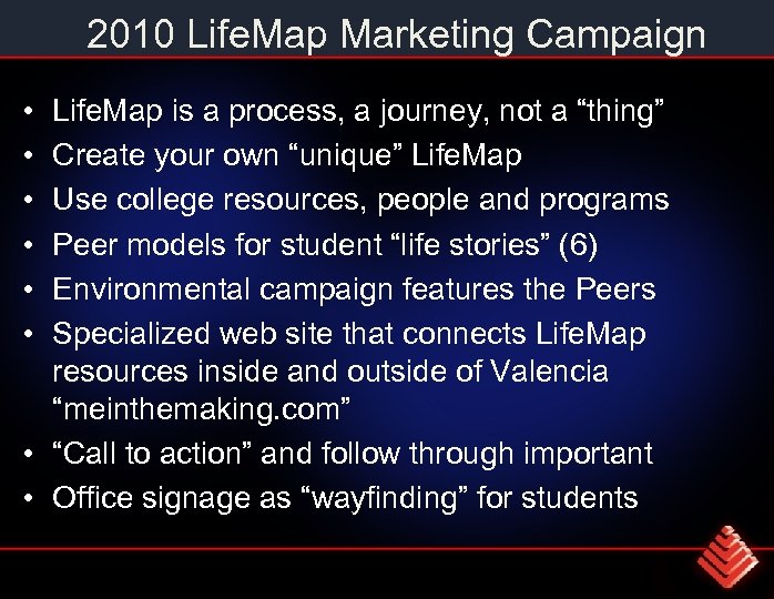 2010 Life. Map Marketing Campaign • • • Life. Map is a process, a