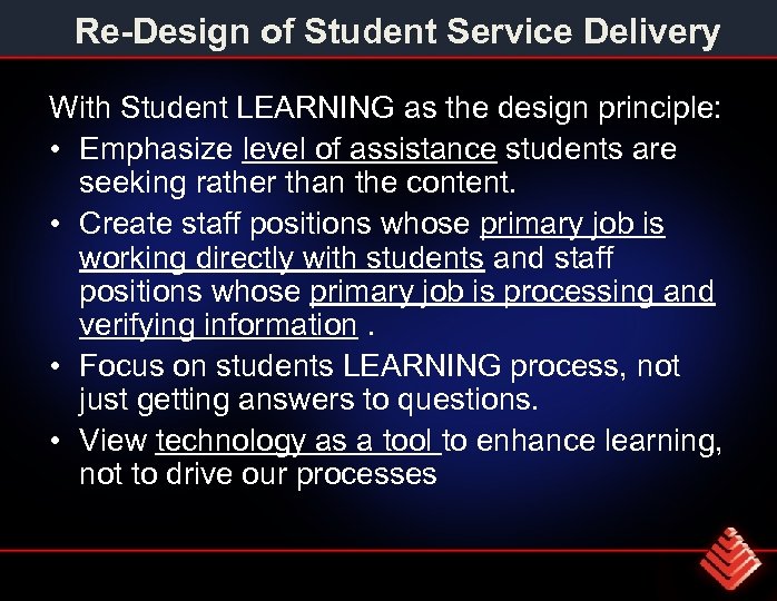 Re Design of Student Service Delivery With Student LEARNING as the design principle: •
