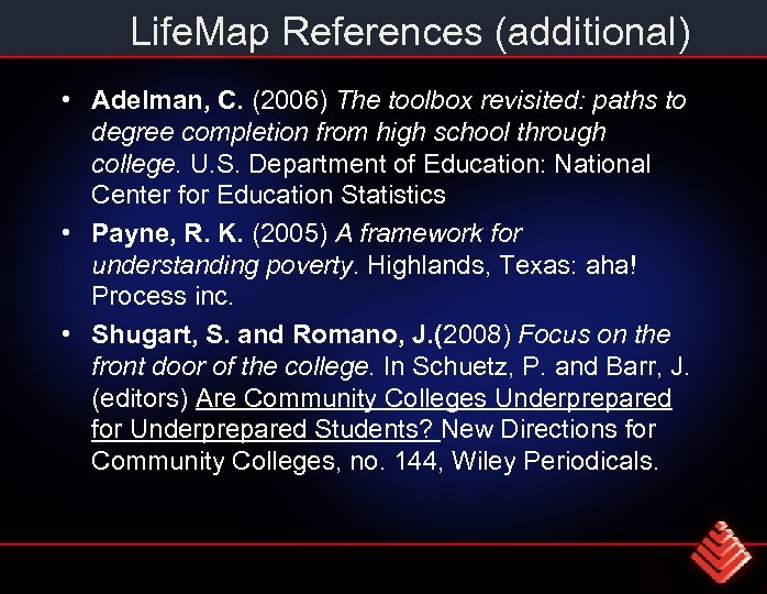 Life. Map References (additional) • Adelman, C. (2006) The toolbox revisited: paths to degree