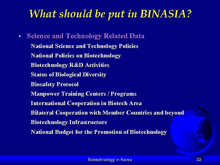 What should be put in BINASIA? • Science and Technology Related Data National Science