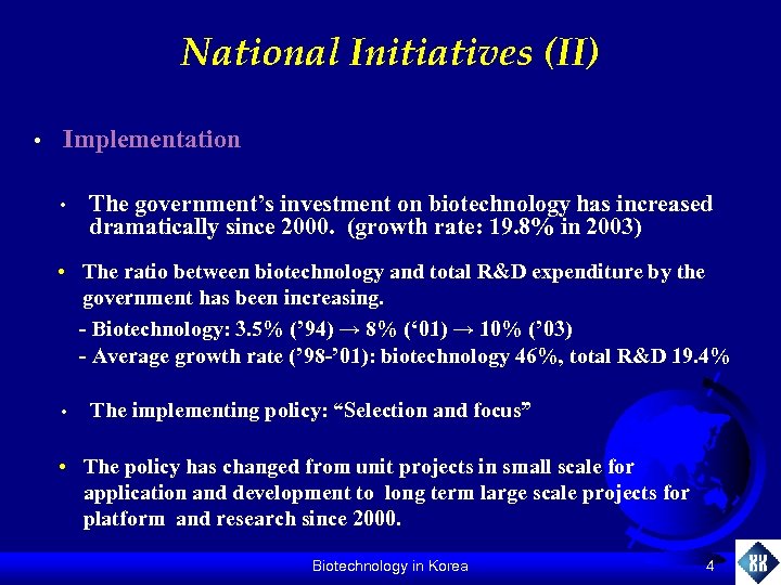 National Initiatives (II) • Implementation • The government’s investment on biotechnology has increased dramatically
