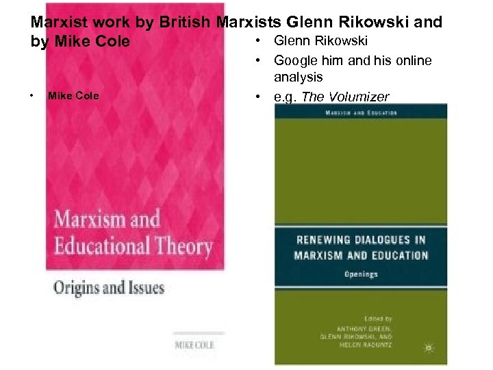 Marxist work by British Marxists Glenn Rikowski and • Glenn Rikowski by Mike Cole