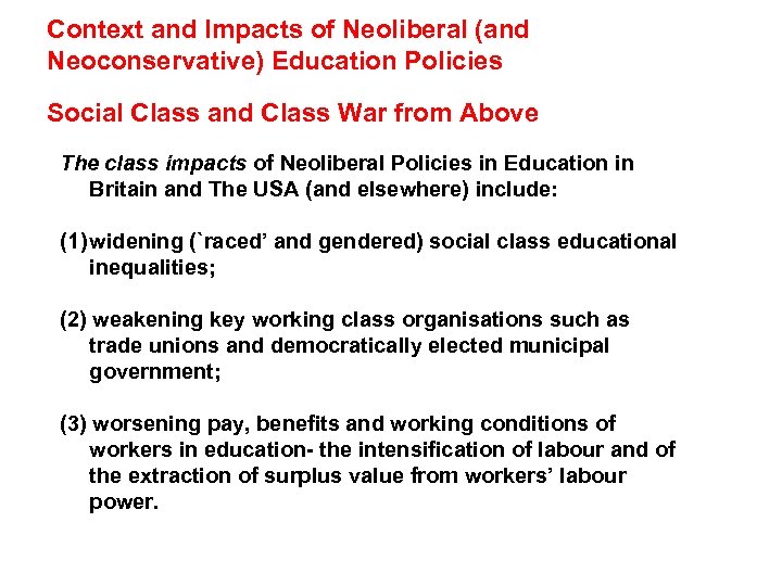Context and Impacts of Neoliberal (and Neoconservative) Education Policies Social Class and Class War