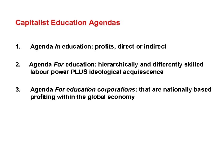 Capitalist Education Agendas 1. Agenda In education: profits, direct or indirect 2. Agenda For