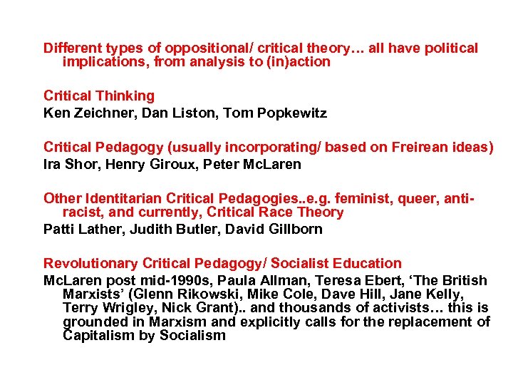 Different types of oppositional/ critical theory… all have political implications, from analysis to (in)action