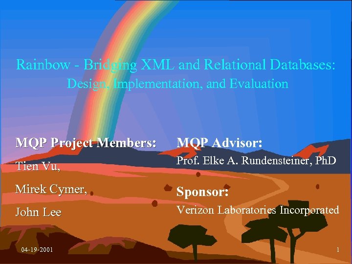 Rainbow - Bridging XML and Relational Databases: Design, Implementation, and Evaluation MQP Project Members: