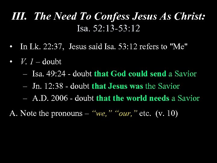 III. The Need To Confess Jesus As Christ: Isa. 52: 13 -53: 12 •