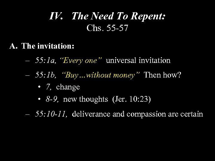 IV. The Need To Repent: Chs. 55 -57 A. The invitation: – 55: 1