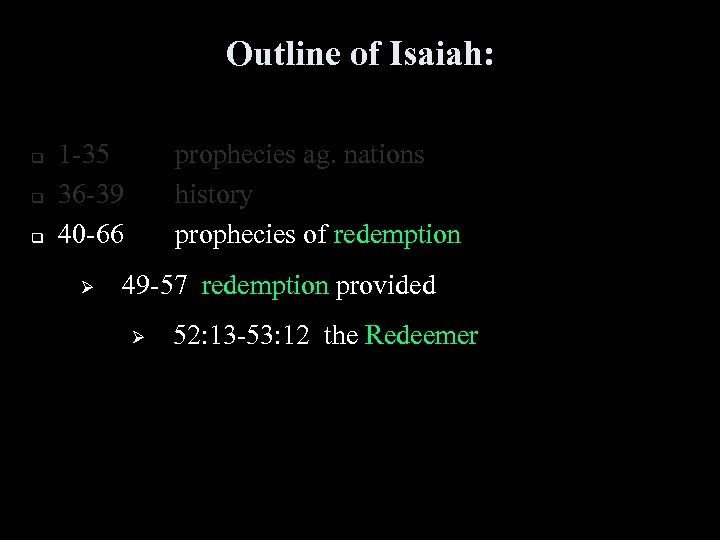 Outline of Isaiah: q q q 1 -35 36 -39 40 -66 Ø prophecies