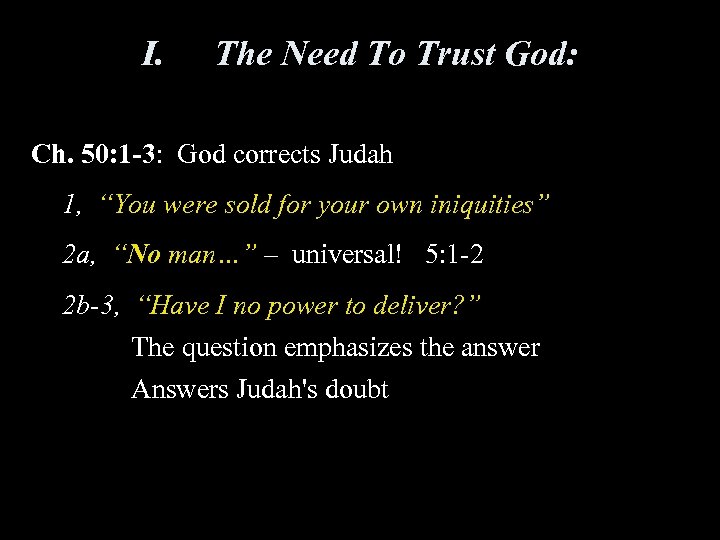 I. The Need To Trust God: Ch. 50: 1 -3: God corrects Judah 1,