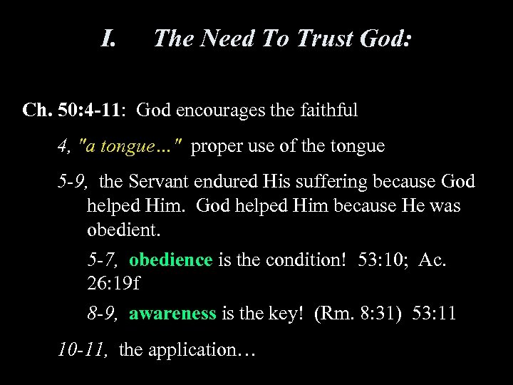 I. The Need To Trust God: Ch. 50: 4 -11: God encourages the faithful