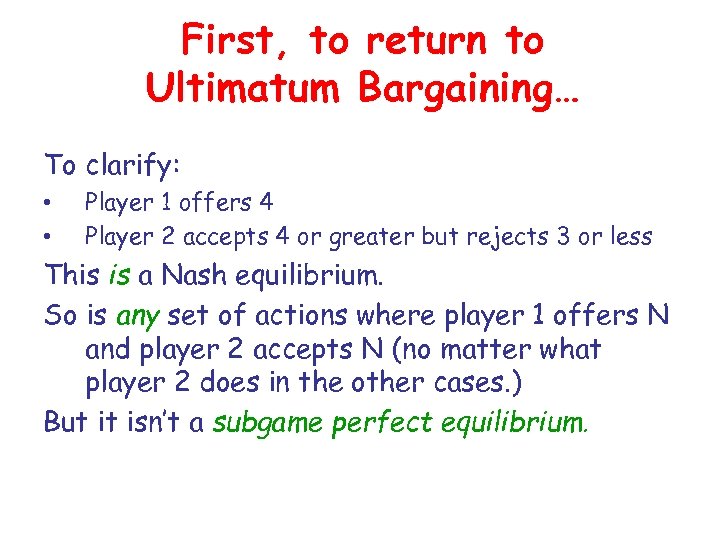 First, to return to Ultimatum Bargaining… To clarify: • • Player 1 offers 4