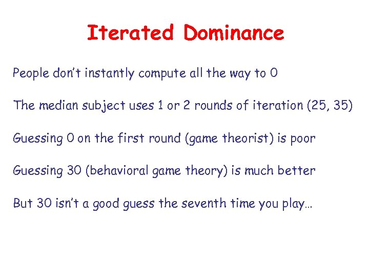 Iterated Dominance People don’t instantly compute all the way to 0 The median subject