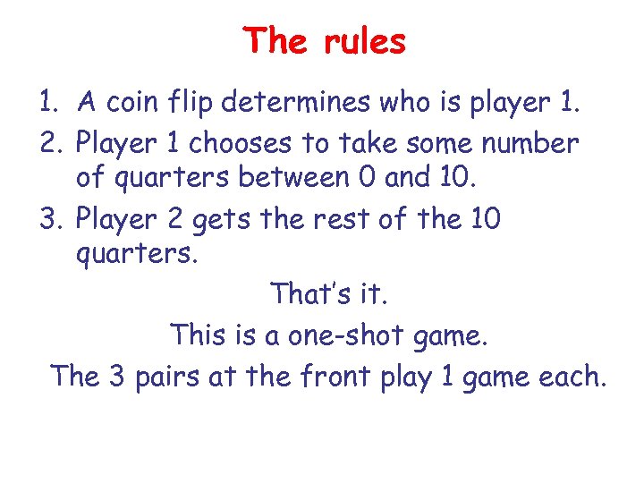 The rules 1. A coin flip determines who is player 1. 2. Player 1