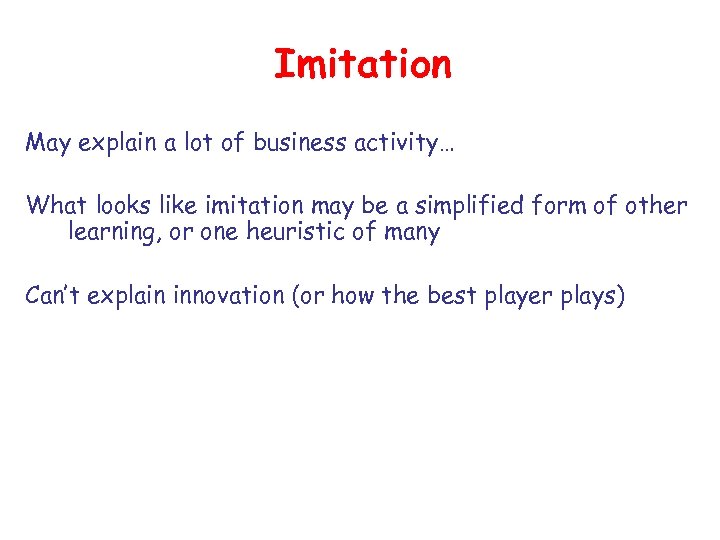 Imitation May explain a lot of business activity… What looks like imitation may be