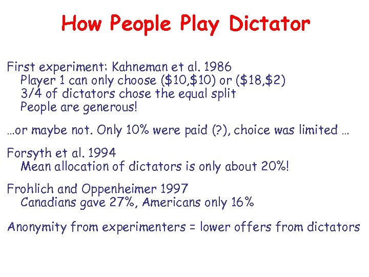 How People Play Dictator First experiment: Kahneman et al. 1986 Player 1 can only