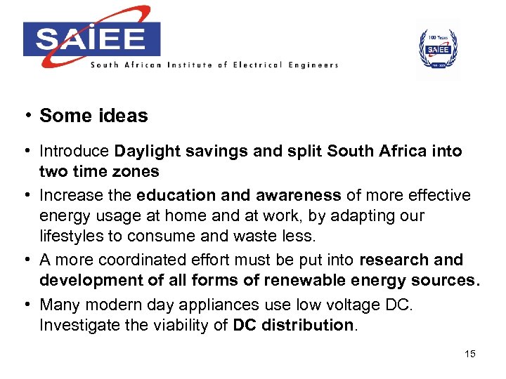  • Some ideas • Introduce Daylight savings and split South Africa into two