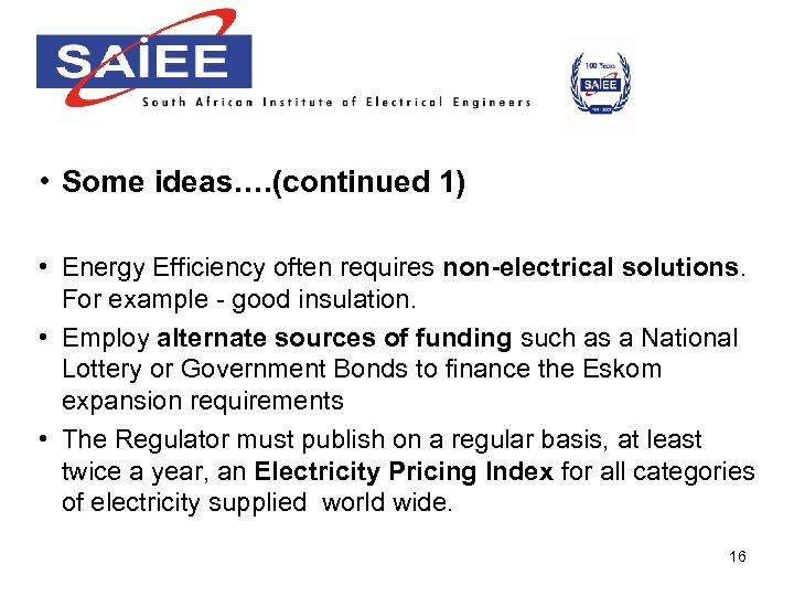  • Some ideas…. (continued 1) • Energy Efficiency often requires non-electrical solutions. For