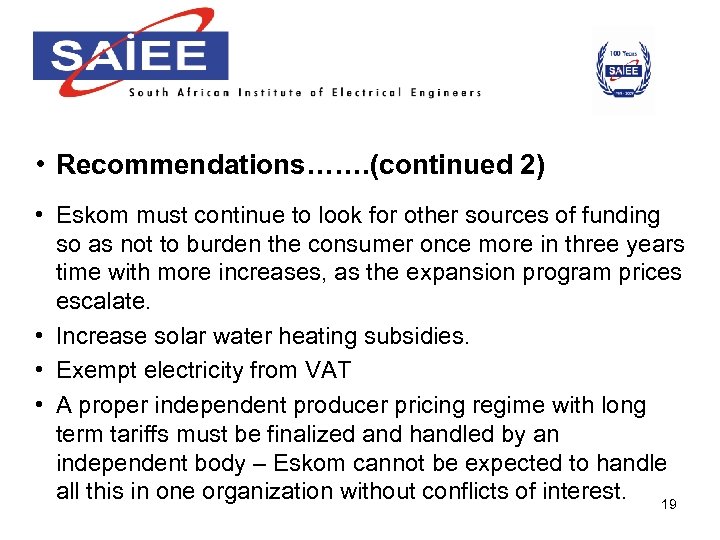  • Recommendations……. (continued 2) • Eskom must continue to look for other sources