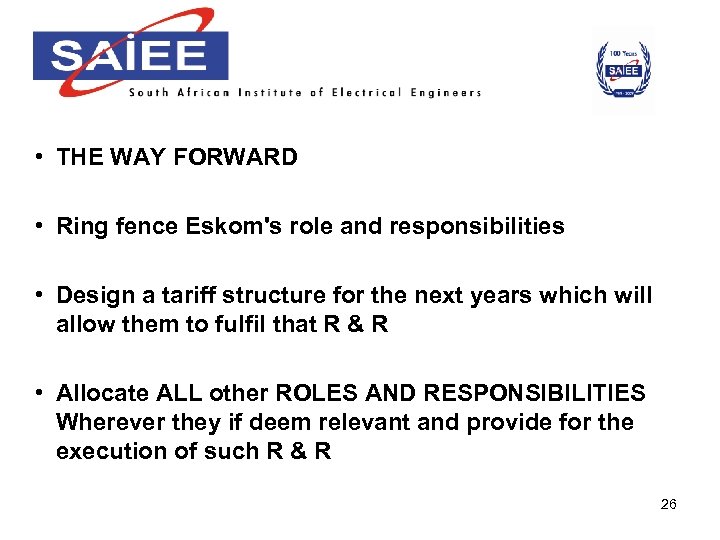  • THE WAY FORWARD • Ring fence Eskom's role and responsibilities • Design