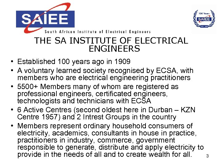 THE SA INSTITUTE OF ELECTRICAL ENGINEERS • Established 100 years ago in 1909 •