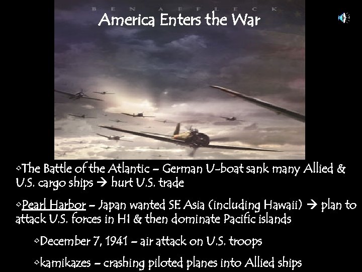 America Enters the War • The Battle of the Atlantic – German U-boat sank