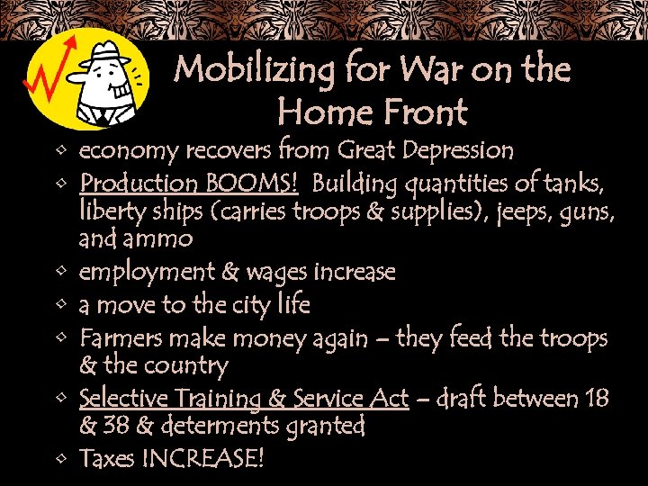 Mobilizing for War on the Home Front • economy recovers from Great Depression •