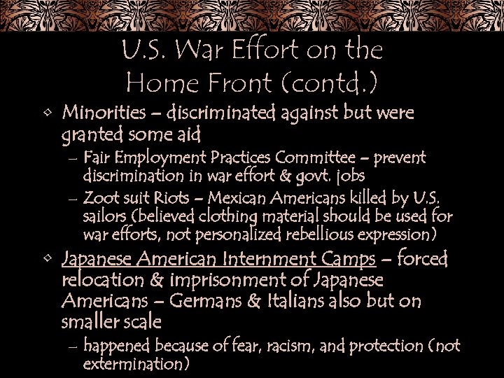 U. S. War Effort on the Home Front (contd. ) • Minorities – discriminated