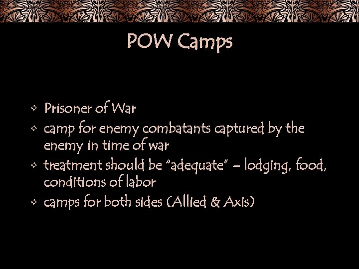 POW Camps • Prisoner of War • camp for enemy combatants captured by the