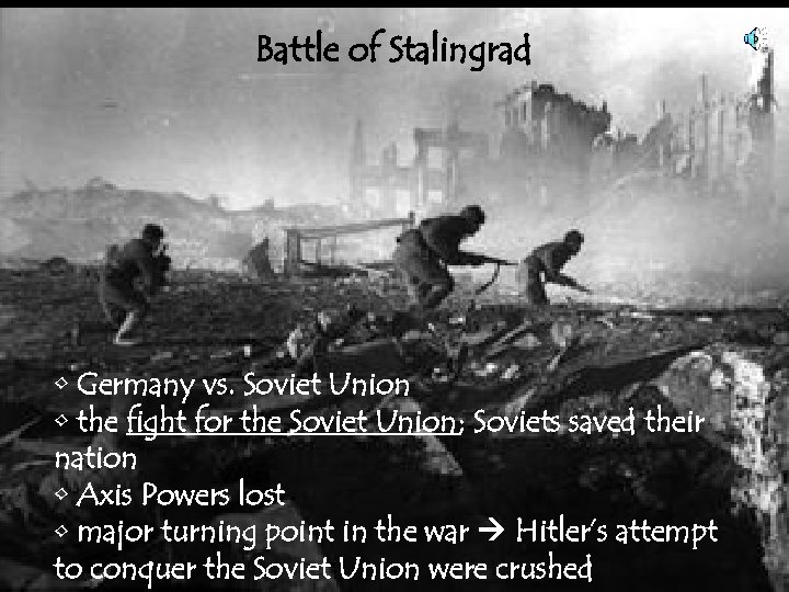 Battle of Stalingrad • Germany vs. Soviet Union • the fight for the Soviet