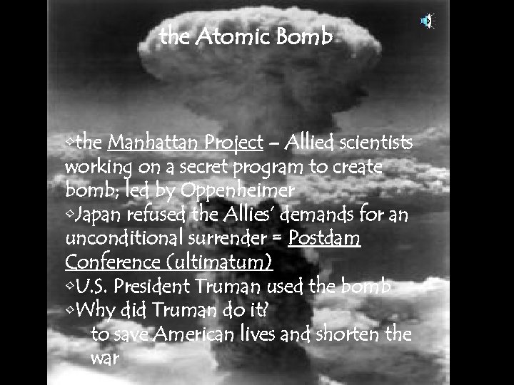 the Atomic Bomb • the Manhattan Project – Allied scientists working on a secret