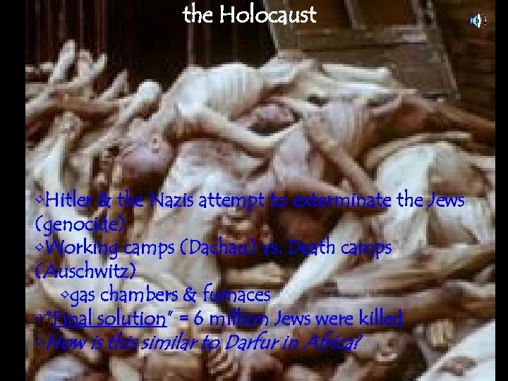 the Holocaust • Hitler & the Nazis attempt to exterminate the Jews (genocide) •
