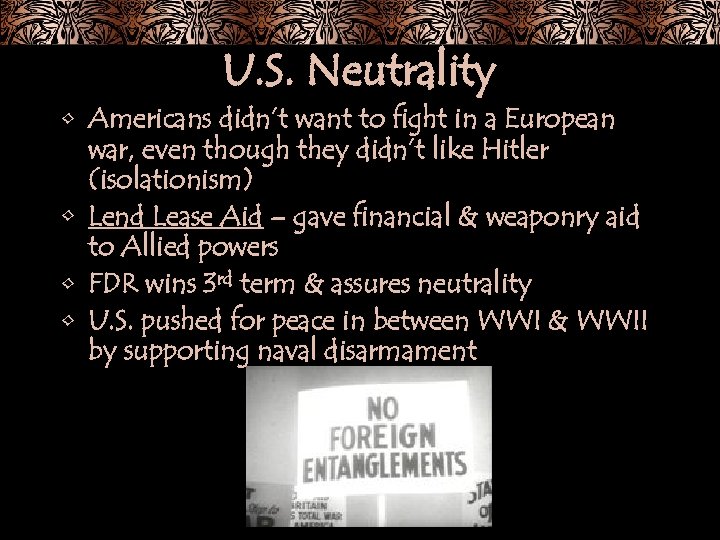 U. S. Neutrality • Americans didn’t want to fight in a European war, even