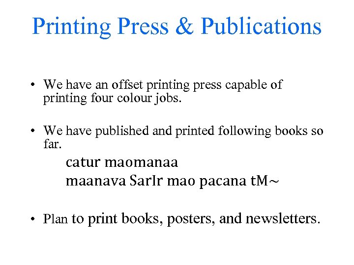 Printing Press & Publications • We have an offset printing press capable of printing