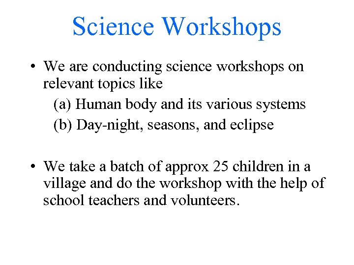 Science Workshops • We are conducting science workshops on relevant topics like (a) Human