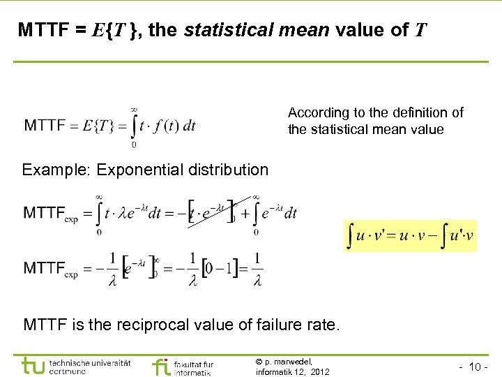 MTTF = E{T }, the statistical mean value of T According to the definition
