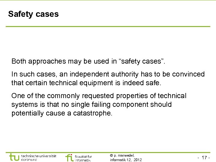 Safety cases Both approaches may be used in “safety cases”. In such cases, an