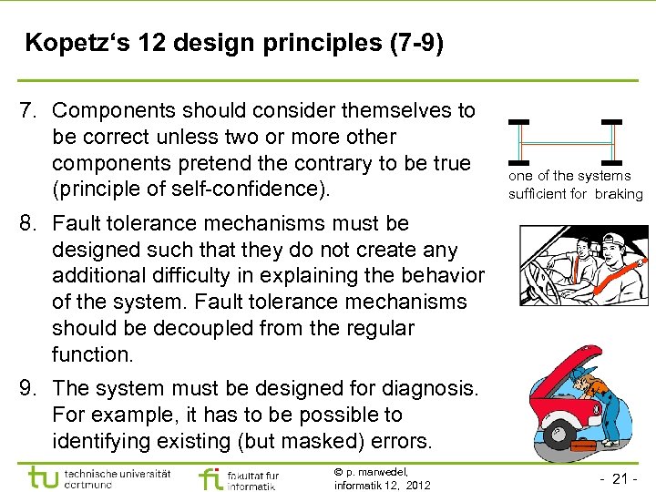Kopetz‘s 12 design principles (7 -9) 7. Components should consider themselves to be correct
