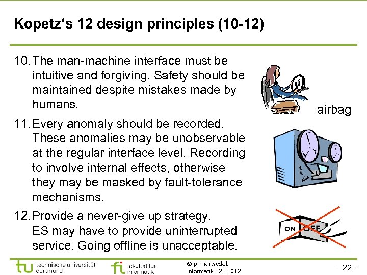 Kopetz‘s 12 design principles (10 -12) 10. The man-machine interface must be intuitive and