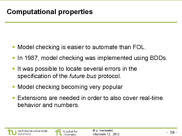 Computational properties § Model checking is easier to automate than FOL. § In 1987,