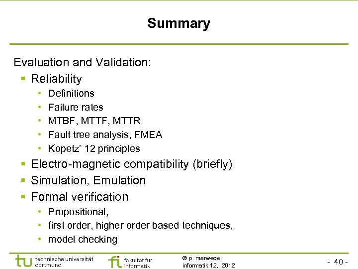 Summary Evaluation and Validation: § Reliability • • • Definitions Failure rates MTBF, MTTR