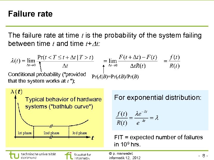 Failure rate The failure rate at time t is the probability of the system