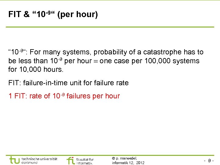 FIT & “ 10 -9“ (per hour) “ 10 -9“: For many systems, probability