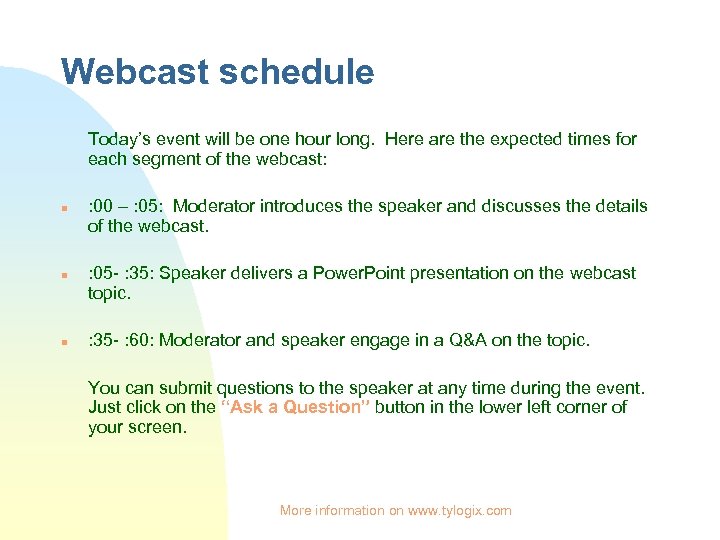 Webcast schedule Today’s event will be one hour long. Here are the expected times