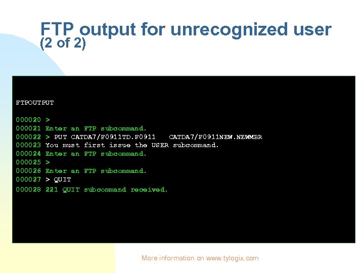 FTP output for unrecognized user (2 of 2) FTPOUTPUT 000020 000021 000022 000023 000024