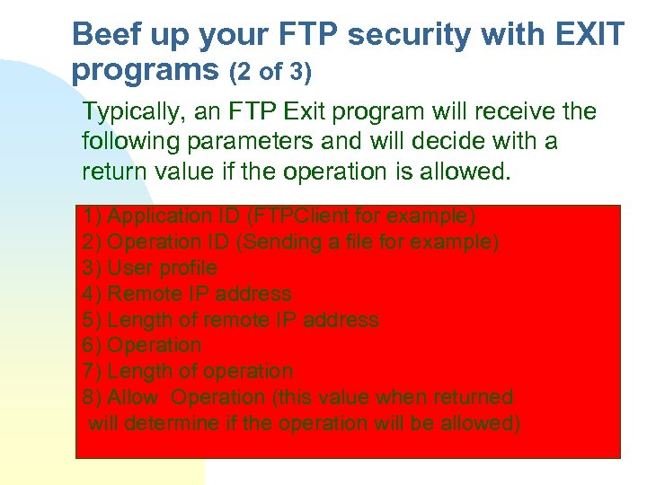 Beef up your FTP security with EXIT programs (2 of 3) Typically, an FTP