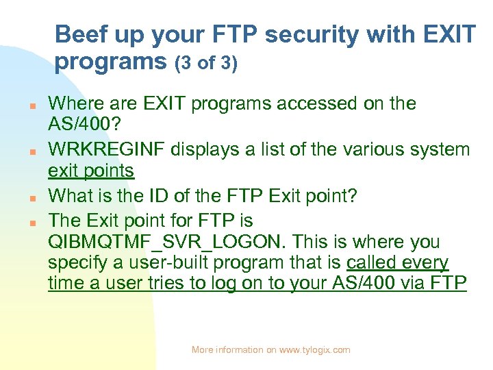 Beef up your FTP security with EXIT programs (3 of 3) n n Where