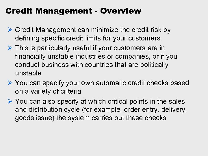 Credit Management - Overview Ø Credit Management can minimize the credit risk by defining