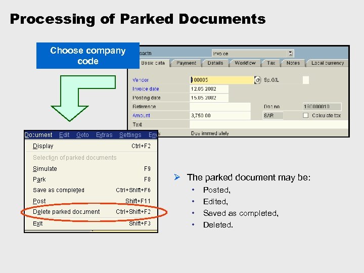 Processing of Parked Documents Choose company code Ø The parked document may be: •